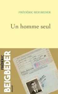 Couverture du livre Un homme seul de Frédéric Beigbeder